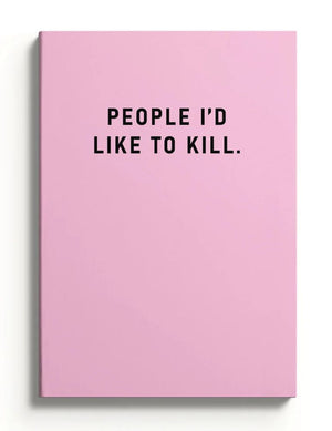 People I Would Like To Kill A5 Paperback Notebook