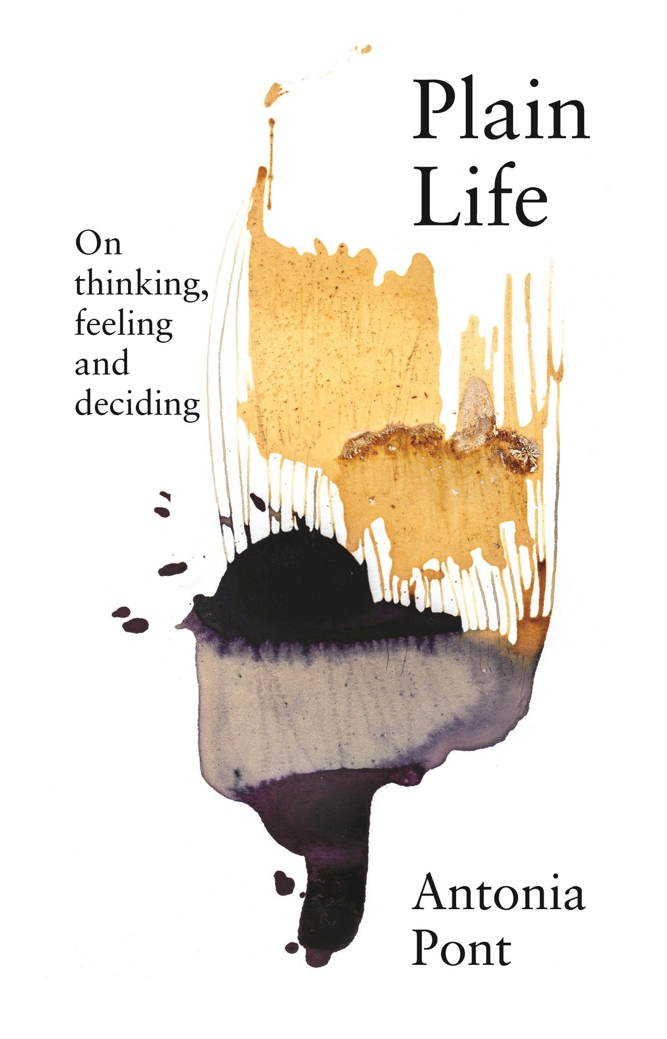 Plain Life: On Thinking, Feeling and Deciding