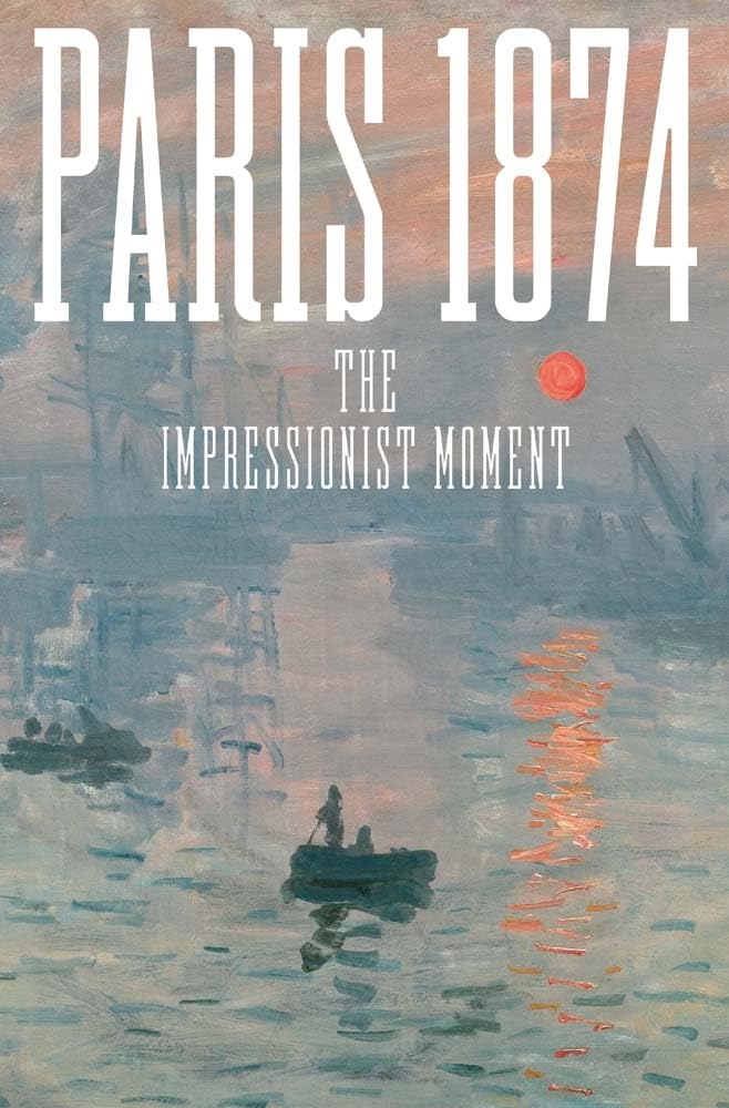 Paris 1874: The Impressionist Moment