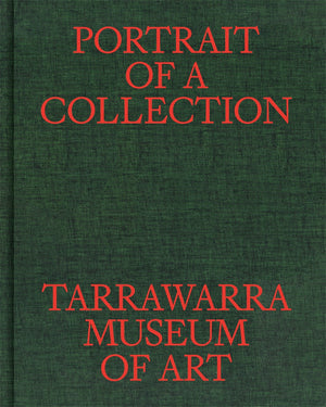 Portrait of a Collection TarraWarra Museum of Art