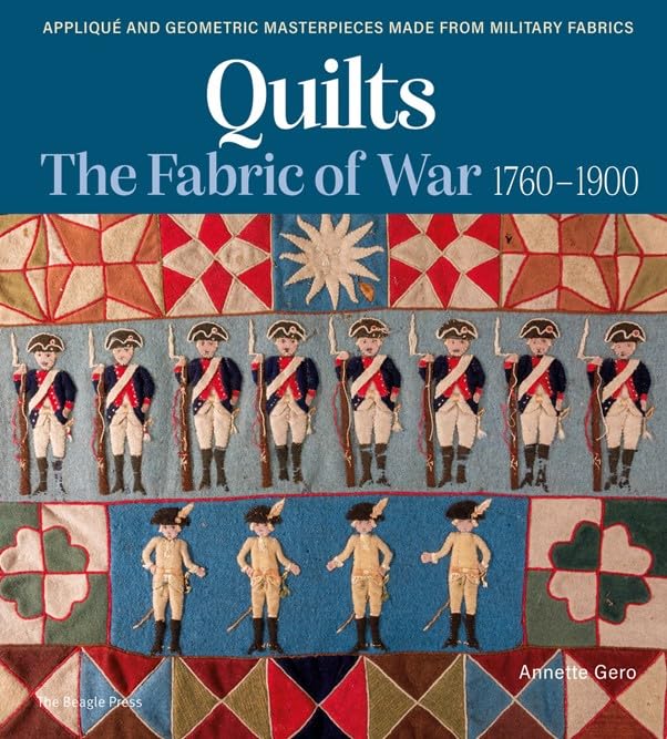 Quilts The Fabric of War 1760-1900