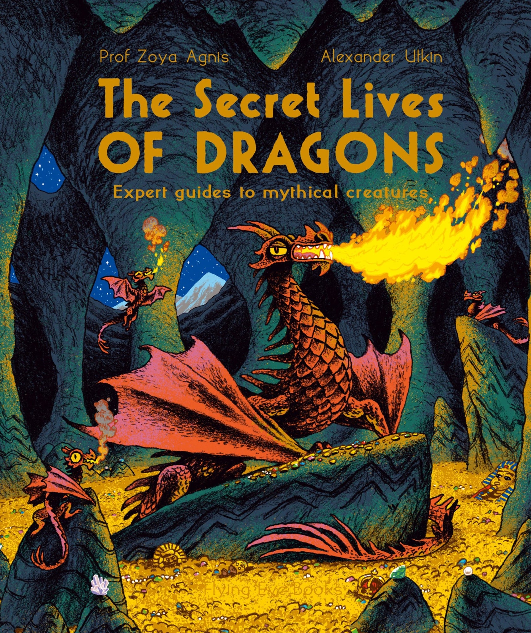 Secret Lives of Dragons: Expert Guides to Mythical Creatures