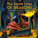 Secret Lives of Dragons: Expert Guides to Mythical Creatures