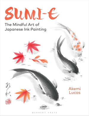 Sumi-e The Mindful Art of Japanese Ink Painting