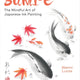 Sumi-e The Mindful Art of Japanese Ink Painting