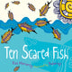 Ten Scared Fish