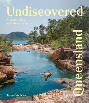 Undiscovered Queensland: A Local's Guide to Finding Adventure