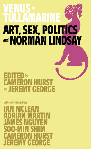 Venus in Tullamarine: Art, Sex, Politics and Norman Lindsay