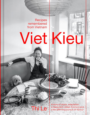 Viet Kieu: Recipes Remembered From Vietnam