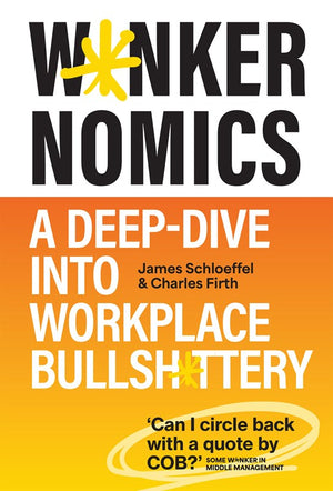 W*nkernomics: A Deep Dive into Workplace Bullsh*ttery