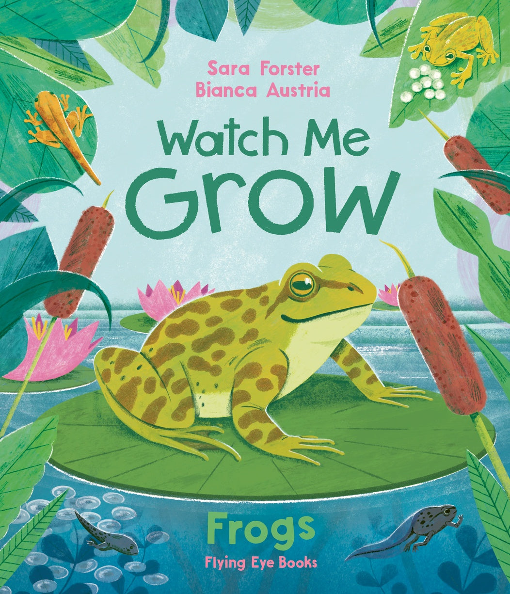 Watch Me Grow: Frogs