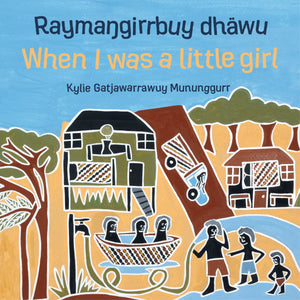 Raymaŋgirrbuy dhäwu: When I Was a Little Girl