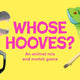 Whose Hooves? An Animal Mix and Match Game