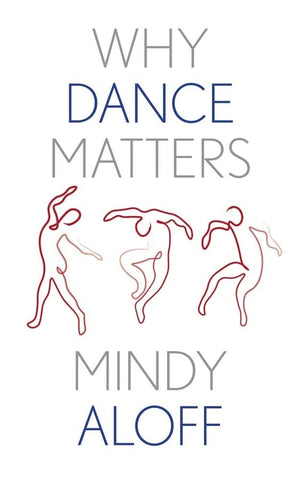 Why Dance Matters (Why X Matters Series)