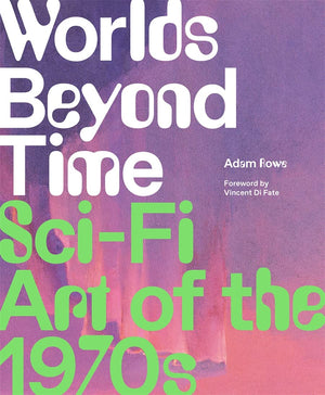 Worlds Beyond Time: Sci-Fi Art f the 1970s