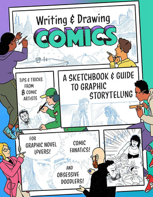 Writing and Drawing Comics: A Sketchbook and Guide to Graphic Storytelling