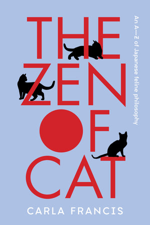 Zen of Cat: An A-Z of Japanese Feline Philosophy