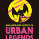 Illustrated History of Urban Legends