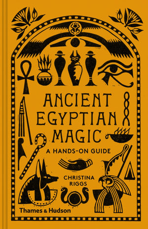 Ancient Egyptian Magic: A Hands-on Guide