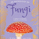 Anthology of Fungi: A Collection of Mushrooms, Toadstools and Other Fungi