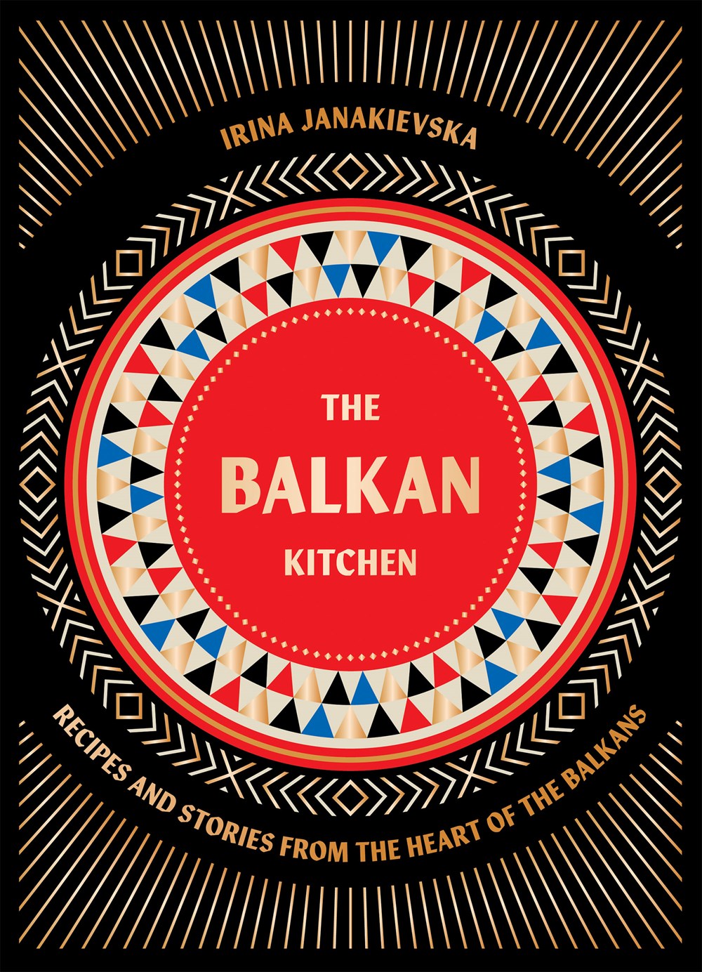 Balkan Kitchen: Recipes and Stories from the Heart of the Balkans