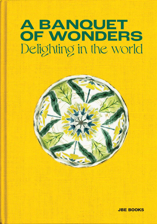 Banquet of Wonders: A Delighting in The World