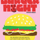 Burger Night: 60+ Recipes for Date Nights, Lazy Nights and Party Nights