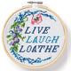 Cross Stitch Kit Live Laugh Loathe