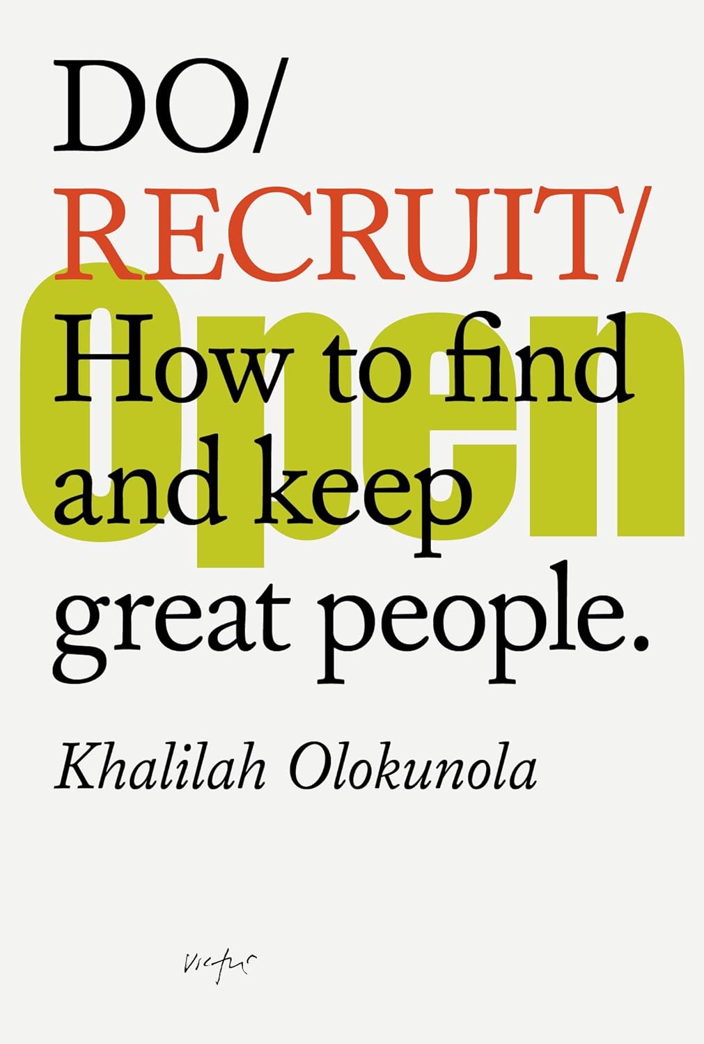 Do Recruit: How to Find and Keep Great People