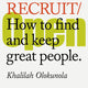 Do Recruit: How to Find and Keep Great People