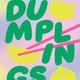 Dumplings: 80 Dreamy Dumpling Recipes from Asia