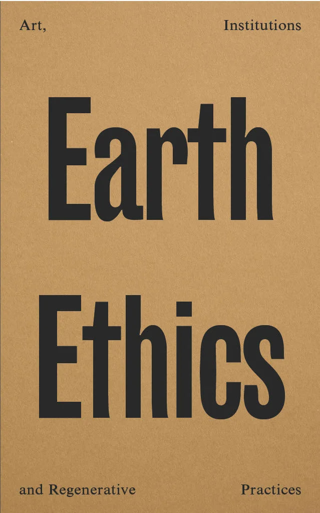 Earth Ethics: Art, Institutions and Regenerative Practices