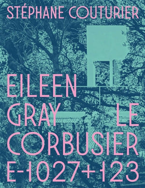 Stéphane Couturier: Eileen Gray / Le Corbusier [E1027 + 123]