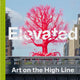 Elevated: Art on the High Line