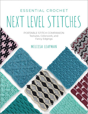 Essential Crochet Next-Level Stitches: Portable Stitch Companion