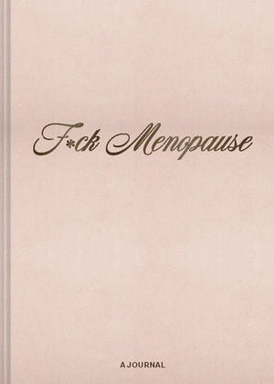 F*ck Menopause: A Journal