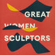 Great Women Sculptors