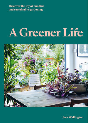 Greener Life: Discover the Joy of Mindful and Sustainable Gardening