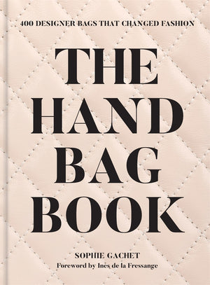 Handbag Book: 400 Designer Bags That Changed Fashion