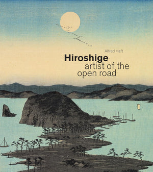 Hiroshige: Artist Of The Open Road