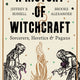 History of Witchcraft: Sorcerers, Heretics & Pagans