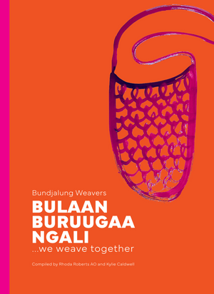 Bundjalung Weavers: Bulaan Buruugaa Ngali (we weave together)