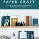 Japanese Paper Craft: A Guide to Making Your Own Books, Notepads, and Keepsakes