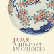 Japan: A History In Objects