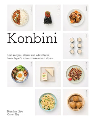 Konbini: Cult Recipes, Stories and Adventures from Japan’s Iconic Convenience Stores