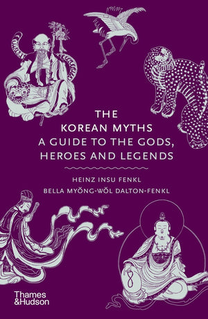 Korean Myths: A Guide to the Gods, Heroes and Legends