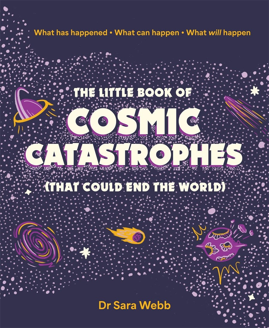 Little Book of Cosmic Catastrophes (That Could End the World)