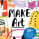 Make Art: 20+ Free-play Art Projects to Create