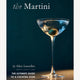 Martini: The Ultimate Guide to a Cocktail Icon