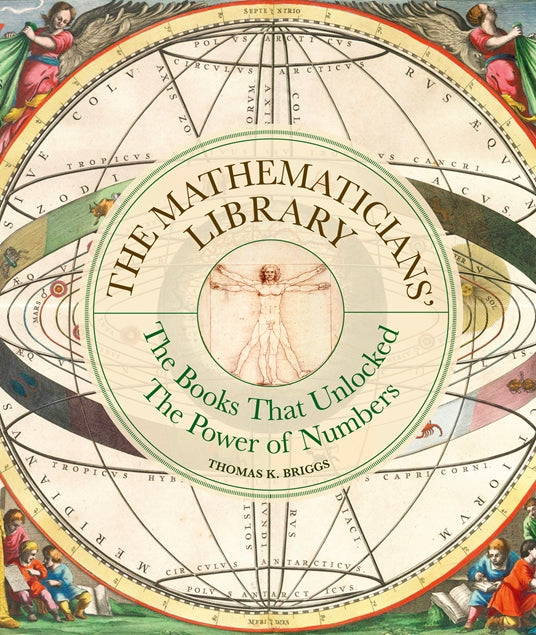 Mathematician's Library: The Books That Unlocked The Power Of Numbers